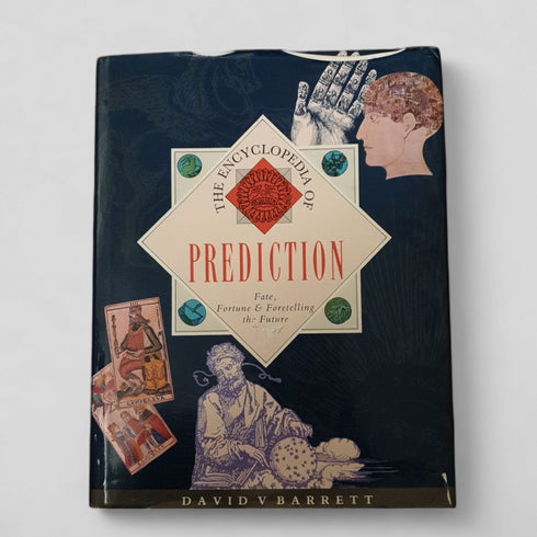Encyclopedia of Prediction: Fate, Fortune, and Foretelling the Future by David V. Barrett